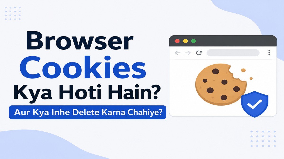 Browser Cookies Kya Hoti Hain aur kya inhe delete karna chahiye guide
